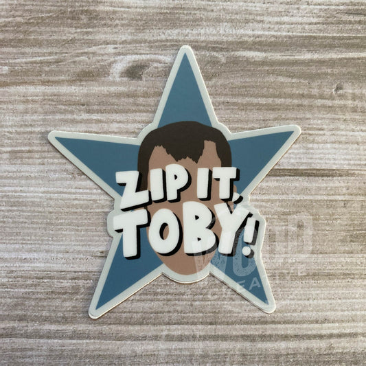 Zip It Toby! High Quality Vinyl Sticker
